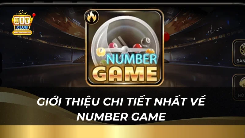 Number Game Tại Hitclub - Trải Nghiệm Cách Chơi Cực Dễ Giới thiệu chi tiết nhất về Number Game tại nhà cái uy tín