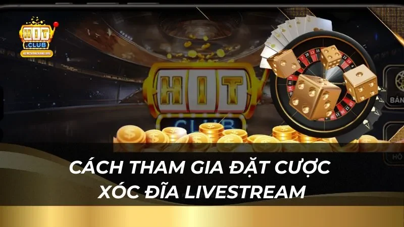HitClub - Đỉnh Cao Xóc Đĩa Livestream Tỷ Lệ Thắng Lớn Hướng dẫn cách đặt cược xóc đĩa livestream