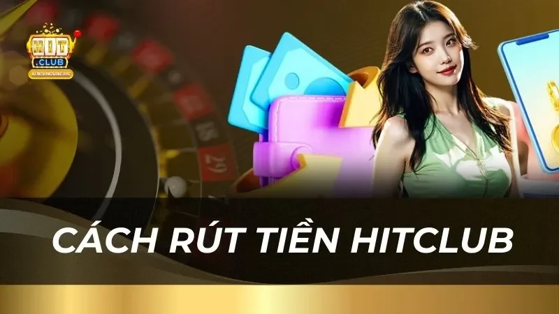 Hướng Dẫn Cách Rút Tiền Hitclub An Toàn Nhanh Chóng huong-dan-chi-tiet-cach-rut-tien-hitclub_18_11zon