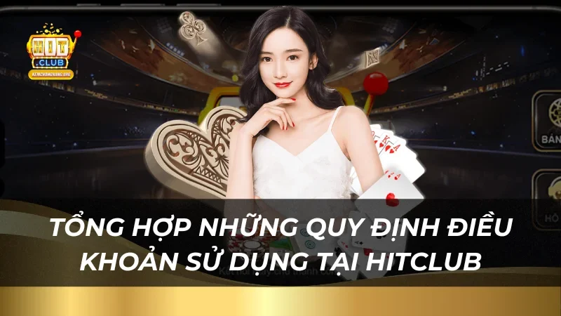 Điều Khoản Sử Dụng Hitclub Mục tiêu của các điều khoản sử dụng tại HitClub