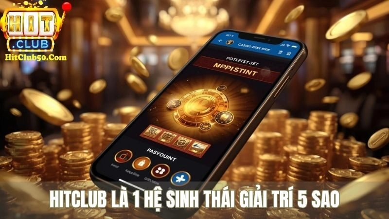 Giới Thiệu HITCLUB HITCLUB là 1 hệ sinh thái giải trí 5 sao